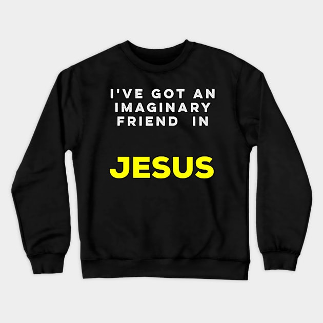 I've got an imaginary friend in Jesus Crewneck Sweatshirt by AlternativeEye